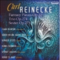 Carl Reineke: Fantasy Pieces Op.22; Trio Op.274; Sextet Op.271