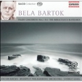 Bartok: Miraculous Mandarin Suite; Piano Concertos Nos 1 and 2