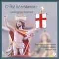 Christ ist erstanden - Easter Chants - Fortunatus, Palestrina, Croce, Mozart, Reger, Franck, Strohbach, etc