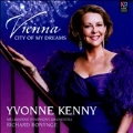 Vienna City Of Dreams / Yvonne Kenny, Richard Bonynge, Melbourne Symphony Orchestra