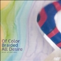 Eric Moe: Of Color Braided All Desire