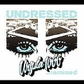 Undressed....Remixed