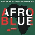 Afro Blue Vol. 1: The Roots & Rhythms Of Jazz