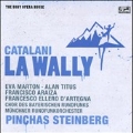 Catalani: La Wally / Pinchas Steinberg, Munich Radio Orchestra, Bavarian Radio Chorus, etc