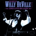 Come A Little Bit Closer : The Best of Willy Deville Live