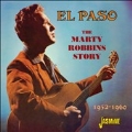 El Paso : The Marty Robbins Story 1952-1960