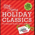 Sing Along Holiday Classics : The Essential Holiday Music Collection
