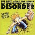 Rest Home For Senile Old Punks Proudly Present Disorder, The