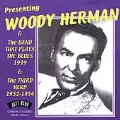 Presenting Woody Herman & The Band That Plays The Blues 1939/The Third Herd 1952-54