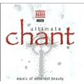 Ultimate Chant - Music of Ethereal Beauty
