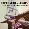 Chet Baker In Europe : A Jazz Tour Of The NATO Countries