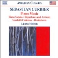 S.Currier: Piano Music - Piano Sonata, Departures and Arrivals, Scarlatti Cadences, Brainstorm