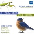 The Praying Mantis and The Bluebird - Flute Music of Beth Anderson