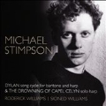 Michael Stimpson: Dylan - Song Cycle for Baritone and Harp, The Drowning of Capel Celyn - Solo Harp