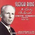 Sleigh Ride -A Leroy Anderson Centennial Celebration (1908-2008) Vol.2 : Belle of the Ball, Summer Skies, etc / Jelani Eddington(org), Sanfilippo Wurlitzer Unit Orchestra, etc