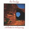 The Bridge: A Tribute To Neil Young