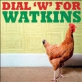 Dial W For Watkins
