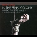 Philip Glass: In the Penal Colony