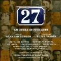 Ricky Ian Gordon: 27 - An Opera in Five Acts