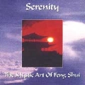 Serenity: The Mystic Art of Feng Shui