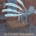 Current Underneath, The