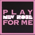 Play New Rose For Me