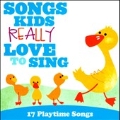 Songs Kids Really Love To Sing : 17 Playtime Songs