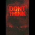 Don't Think [DVDサイズ/CD+DVD+28P写真集]<限定盤>