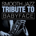 Smooth Jazz Tribute To Babyface