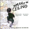 Man In The Ceiling (World Premiere Recording)