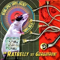 Ratbelly vs. Gorgotron