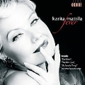 Karita Mattila -Fever: C.Porter, R.Rodgers, J.Davenport, E.Cooley, etc (8/2007) / Fever band & String, etc