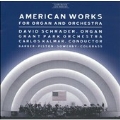 American Works for Organ and Orchestra / Schrader, Kalmar