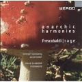 Anarchic Harmonies - Cage, Frescobaldi / Hussong, Svoboda