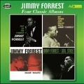 Four Classic Albums (Out of the Forrest/Sit Down and Relax With Jimmy Forrest/Most Much/Soul Street)