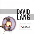 David Lang: Untitled - Music from the Film
