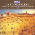 G.Valeri :Concerti per organo/Sinfonie per orchestra:Fabrizio Ammetto(cond)/Hermans Consort/Luca Scandali(org)