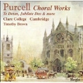 Purcell: Choral Collection / Brown/ Choir of Clare College Cambridge