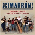 !Cimarron! Joropo Music From the Plains of Colombia