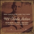 Papa Charlie Done Sung This Song - Celebrating The Music Of Papa Charlie Jackson