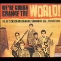 We're Gonna Change The World ! The 60's Chicago Garage Sound Of Quill Productions