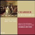 A.E.Chabrier: Le Roi Malgre Lui