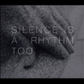 Silence is a Rhythm Too