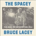 The Spacey Bruce Lacey: Film Music & Improvisations, Vol. 2 *