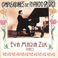 Compositiones de Ricardo Castro / Eva Maria Zuk
