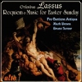 Lassus: Requiem & Music for Easter Sunday