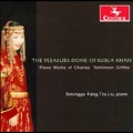 The Pleasure-Dome of Kubla Khan - Piano Works of Charles Tomlinson Griffes