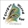 A Corpse Wired For Sound