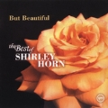 But Beautiful (The Best Of Shirley Horn)
