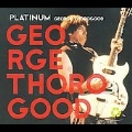Platinum: George Thorogood [Digipak]